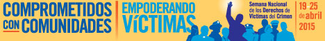 Comprometidos con Comunidades. Empoderando Victímas. Semana Nacional de los Derechos de Víctimas del Crimen, 19-25 de abril 2015.