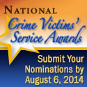 National Crime Victims' Service Awards. Submit Your Nominations by August 6, 2014