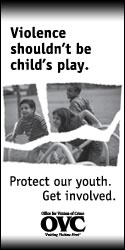 Violence shouldn't be child's play. Protect our youth. Get involved.