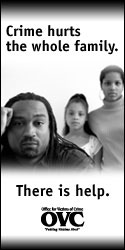Crime hurts the whole family. There is help. Office for Victims of Crime.
