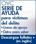 OVC Serie de ayuda para víctimas del delito, líneas de apoyo, datos para saber; descargue folletos (en inglés)