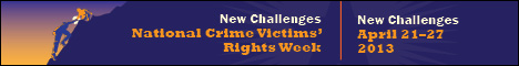 New Challenges. National Crime Victims' Rights Week. New Challenges. April 21-27, 2013.