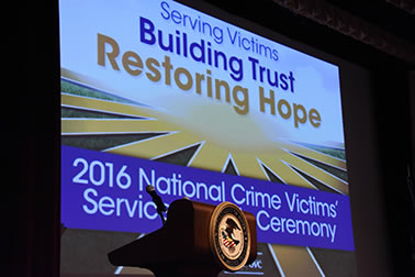 Serving Victims. Building Trust. Restoring Hope. 2016 National Crime Victims’ Service Awards Ceremony.