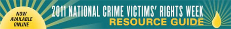 Now Available Online. 2011 National Crime Victims' Rights Week Resource Guide.