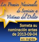 Los Premios Nacionales de Servicios a Víctimas del Delito. Someta su nominación antes de 2013-09-04. (en inglés)