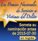 Los Premios Nacionales de Servicios a Víctimas del Delito. Someta su nominación antes de 2015-07-30. (en inglés)