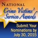 National Crime Victims' Service Awards. Submit Your Nominations by July 30, 2015