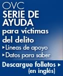 OVC Serie de ayuda para víctimas del delito. Líneas de apoyo. Datos para saber; Descargue folletos