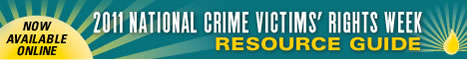 Now Available Online. 2011 National Crime Victims' Rights Week Resource Guide.