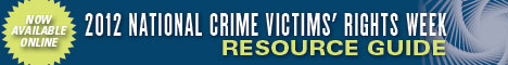 Now Available Online. 2012 National Crime Victims' Rights Week Resource Guide.