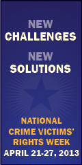 New Challenges. New Solutions.  National Crime Victims' Rights Week. April 21-27, 2013.