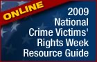 Online. 2009 National Crime Victims' Rights Week Resource Guide.